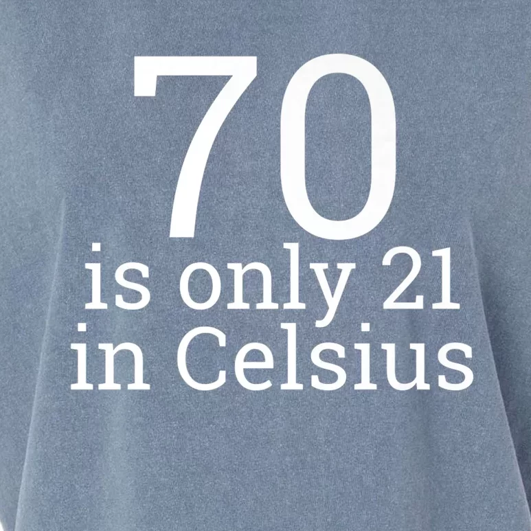 70th Birthday 70 is 21 in Celsius funny gift Garment-Dyed Women's Muscle Tee