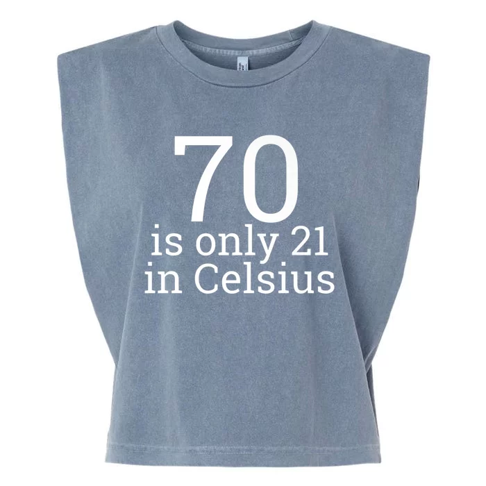 70th Birthday 70 is 21 in Celsius funny gift Garment-Dyed Women's Muscle Tee