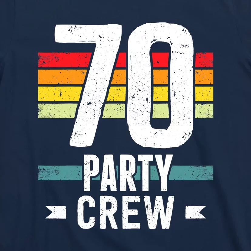 70 Birthday 70 Party Crew Squad 70th Bday Group Birthday T-Shirt