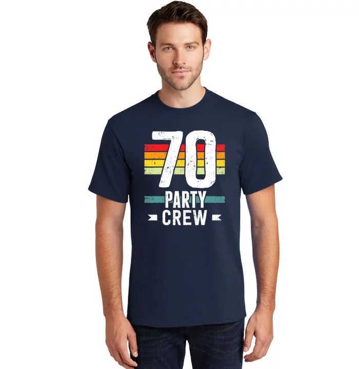 70 Birthday 70 Party Crew Squad 70th Bday Group Birthday Tall T-Shirt