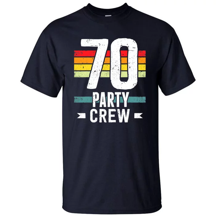 70 Birthday 70 Party Crew Squad 70th Bday Group Birthday Tall T-Shirt