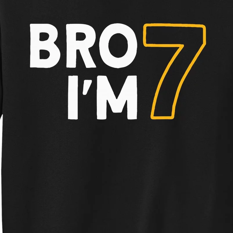 7th Birthday 7 years old Bro I'm 7 Sweatshirt