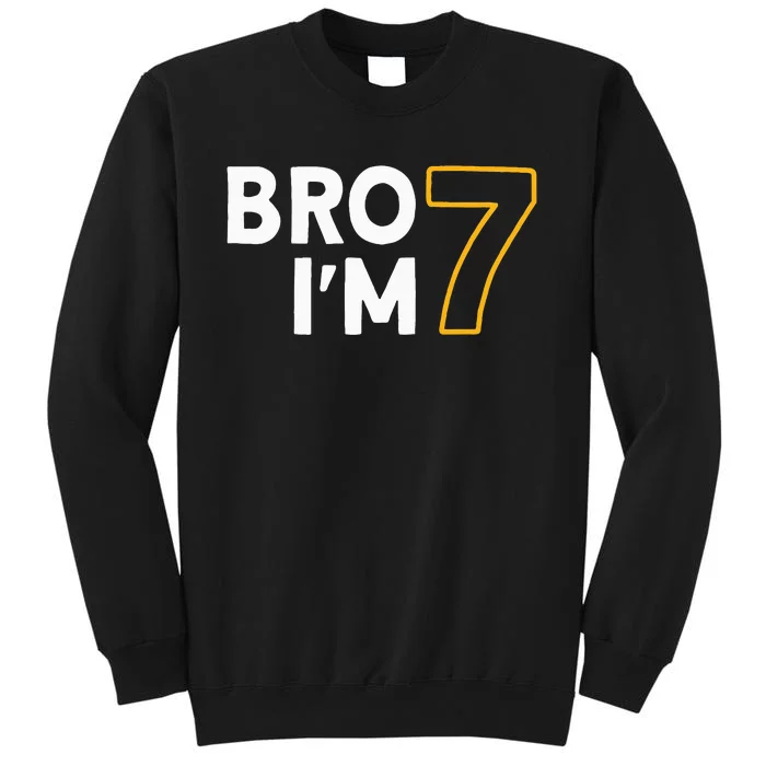 7th Birthday 7 years old Bro I'm 7 Sweatshirt