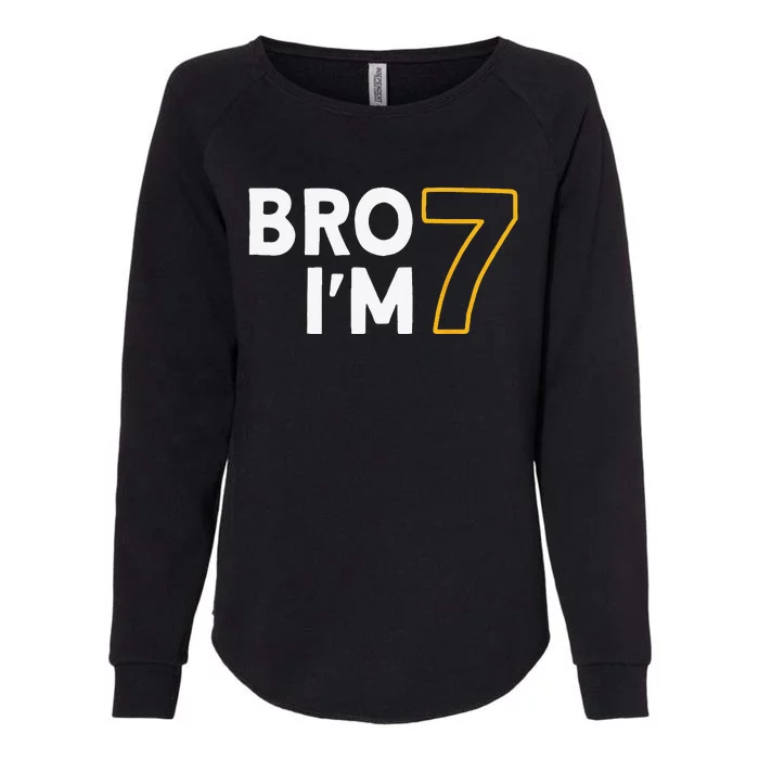 7th Birthday 7th Birthday 7 Years Old Bro Im 7 Womens California Wash Sweatshirt