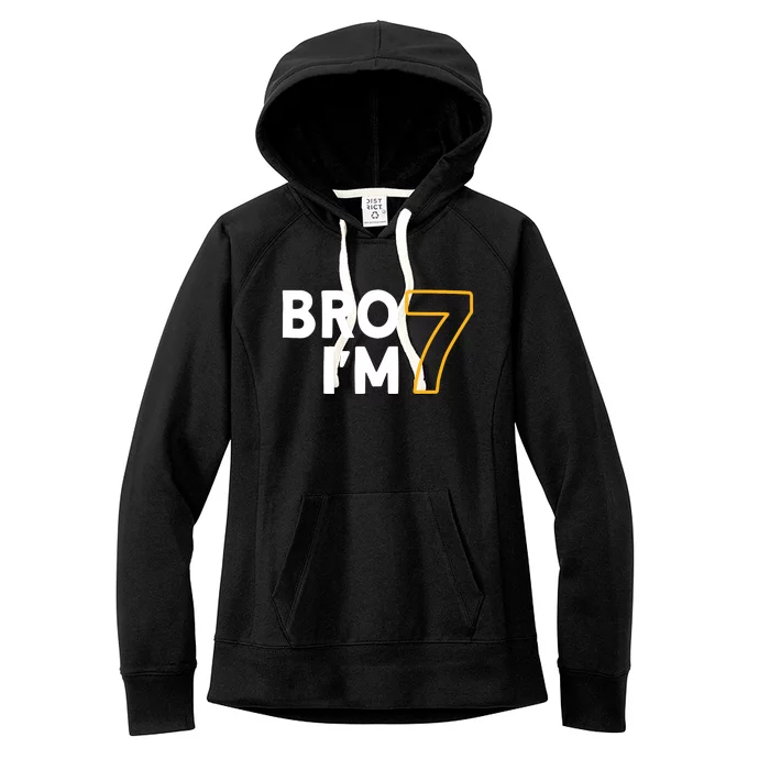 7th Birthday Boy 7th Birthday 7 Years Old Bro Im 7 Women's Fleece Hoodie