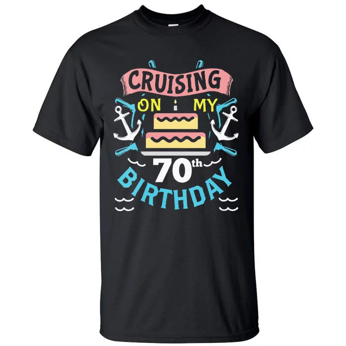 70th Birthday Cruise Trip Men Women Birthday Cruise Tall T-Shirt