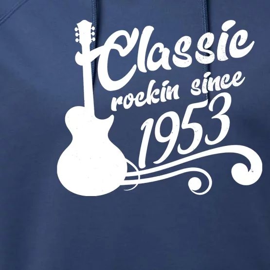 70th Birthday Classic Rockin Since 1953 Performance Fleece Hoodie