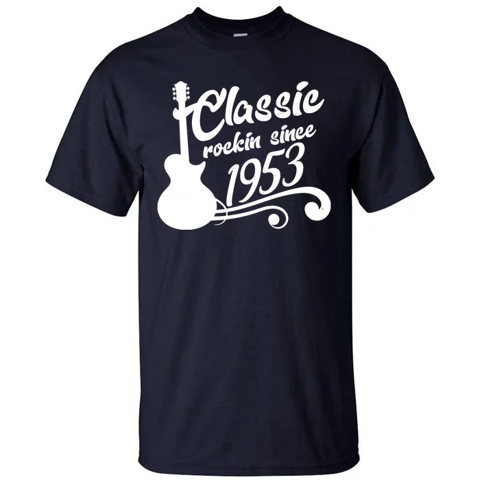 70th Birthday Classic Rockin Since 1953 Tall T-Shirt