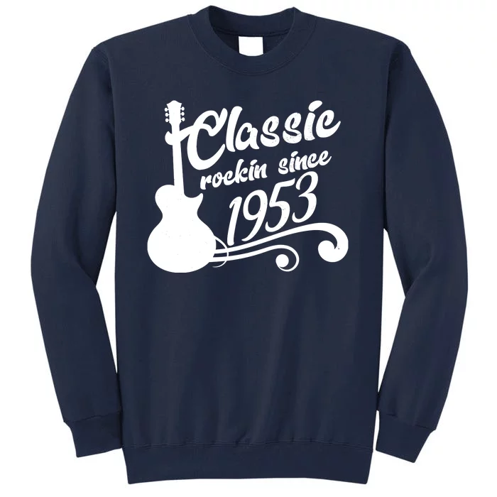 70th Birthday Classic Rockin Since 1953 Tall Sweatshirt