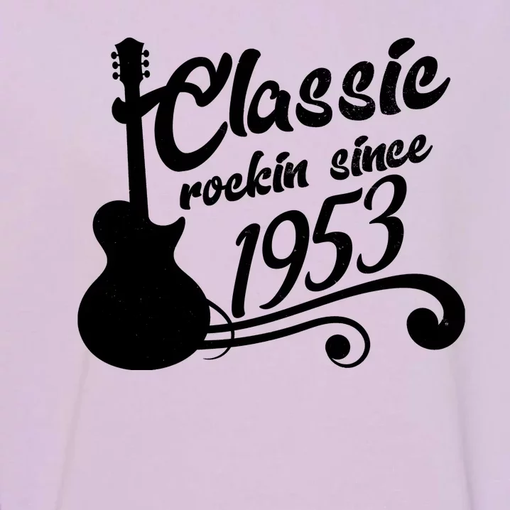 70th Birthday Classic Rockin Since 1953 Garment-Dyed Sweatshirt