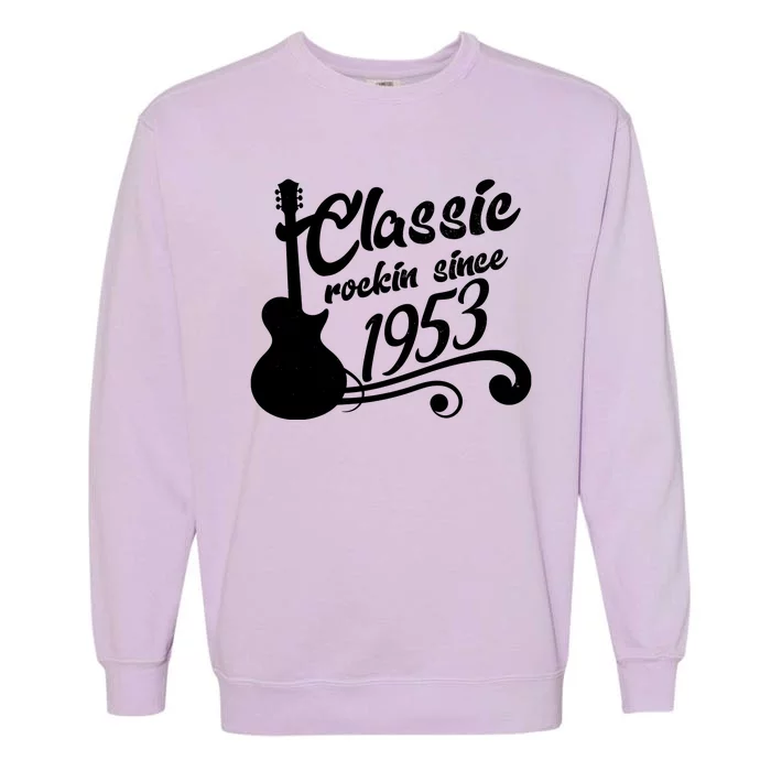 70th Birthday Classic Rockin Since 1953 Garment-Dyed Sweatshirt