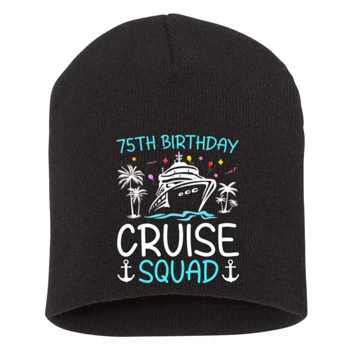 75th Birthday Cruise Squad Gifts 2025 Matching Party Family Short Acrylic Beanie