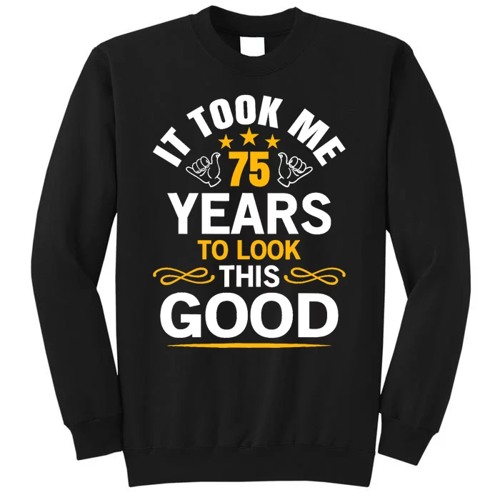 75th Birthday design Took Me 75 Years Old Birthday Sweatshirt