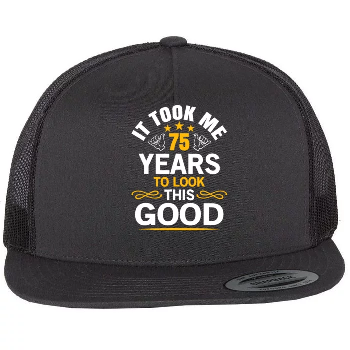 75th Birthday design Took Me 75 Years Old Birthday Flat Bill Trucker Hat