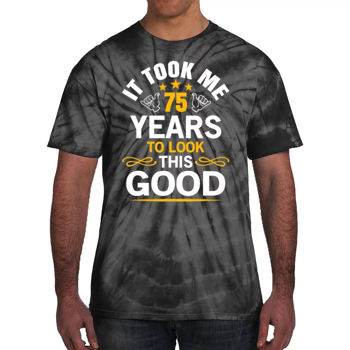 75th Birthday design Took Me 75 Years Old Birthday Tie-Dye T-Shirt