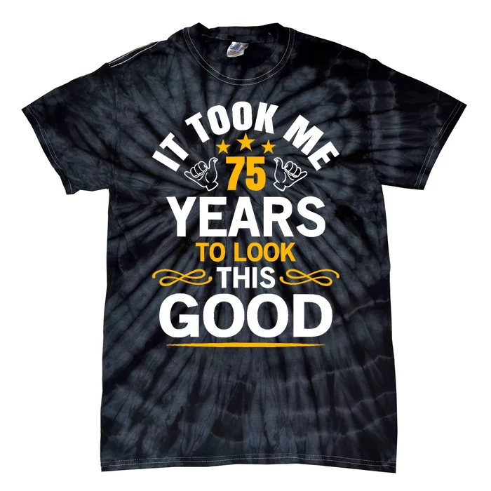 75th Birthday design Took Me 75 Years Old Birthday Tie-Dye T-Shirt