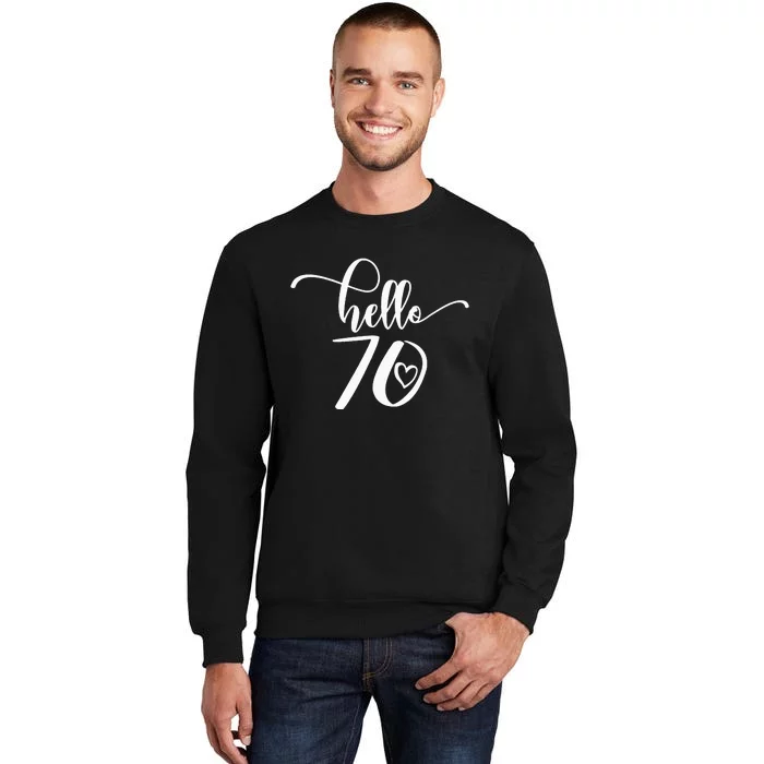 70th Birthday For  Hello 70 Seventy 70 Years Old Cute Tall Sweatshirt