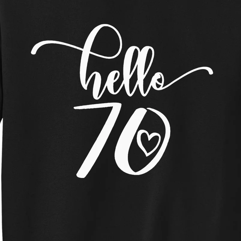 70th Birthday For  Hello 70 Seventy 70 Years Old Cute Tall Sweatshirt