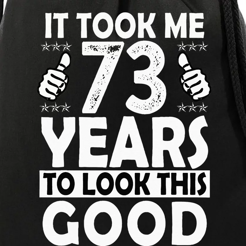 73rd Birthday Gift Took Me 73 Years Good Funny 73 Year Old Drawstring Bag