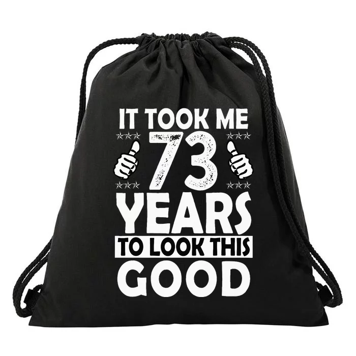 73rd Birthday Gift Took Me 73 Years Good Funny 73 Year Old Drawstring Bag