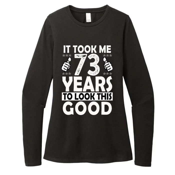 73rd Birthday Gift Took Me 73 Years Good Funny 73 Year Old Womens CVC Long Sleeve Shirt