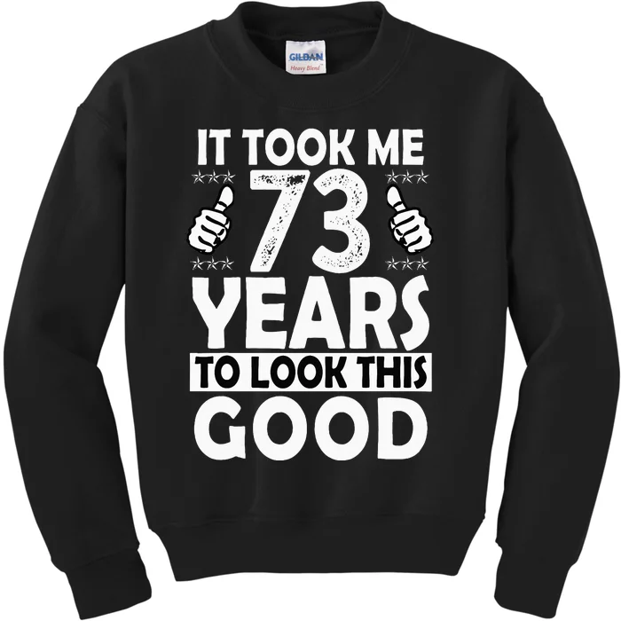 73rd Birthday Gift Took Me 73 Years Good Funny 73 Year Old Kids Sweatshirt