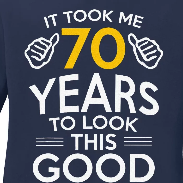 70th Birthday Gift Took Me 70 Years 70 Year Old Ladies Long Sleeve Shirt