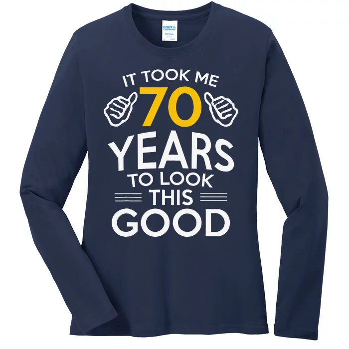 70th Birthday Gift Took Me 70 Years 70 Year Old Ladies Long Sleeve Shirt