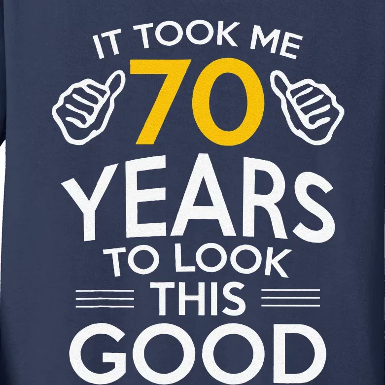 70th Birthday Gift Took Me 70 Years 70 Year Old Kids Long Sleeve Shirt