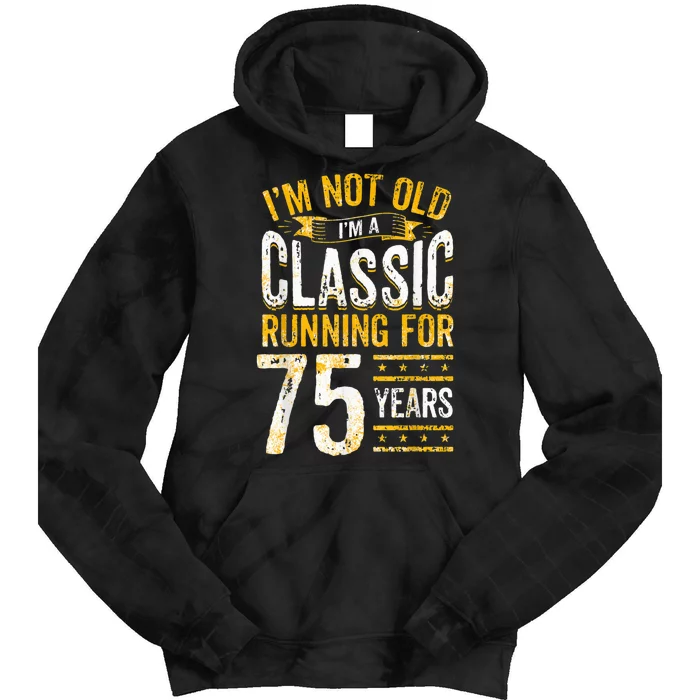 75th Birthday I 75 Year Old Classic Tie Dye Hoodie