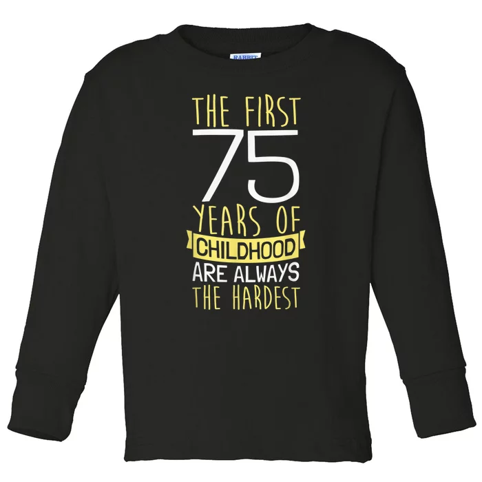 75th Birthday I 75 Years Of Childhood Toddler Long Sleeve Shirt