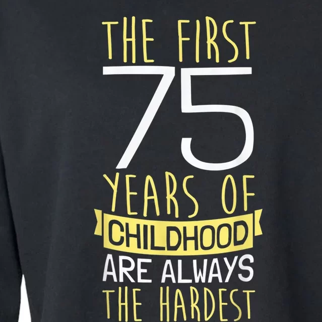 75th Birthday I 75 Years Of Childhood Cropped Pullover Crew