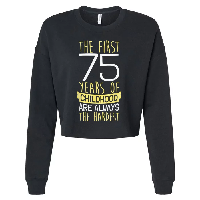 75th Birthday I 75 Years Of Childhood Cropped Pullover Crew