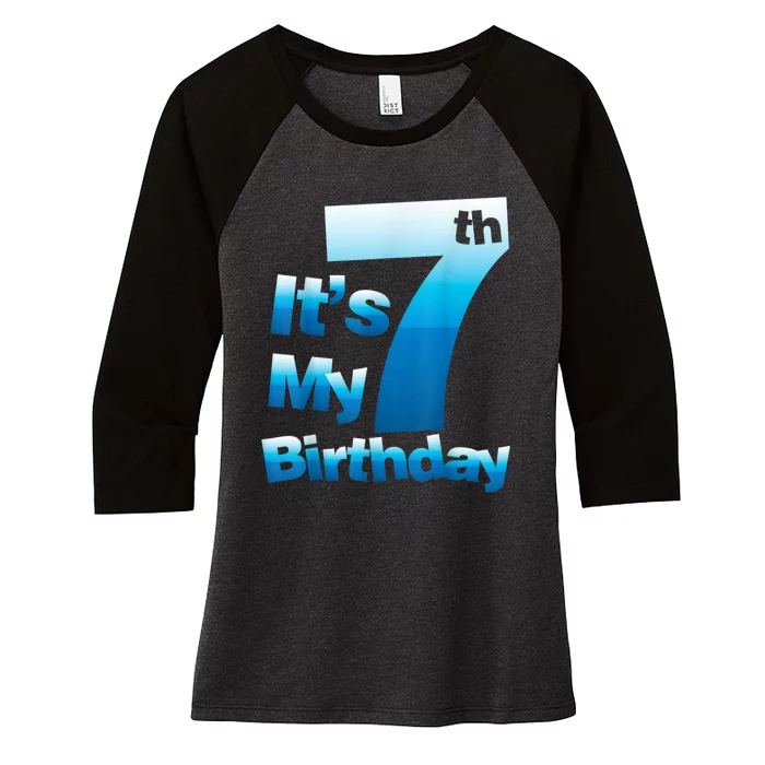 7th Birthday . It's My 7 Birthday 7 Year Old Birthday Women's Tri-Blend 3/4-Sleeve Raglan Shirt