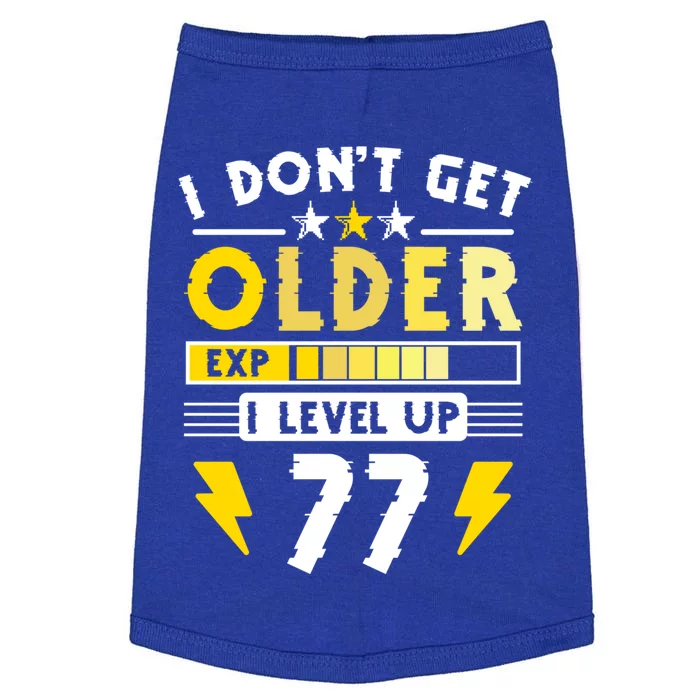 77th Birthday I Dont Get Older I Level Up 77 Years Gift Doggie Tank