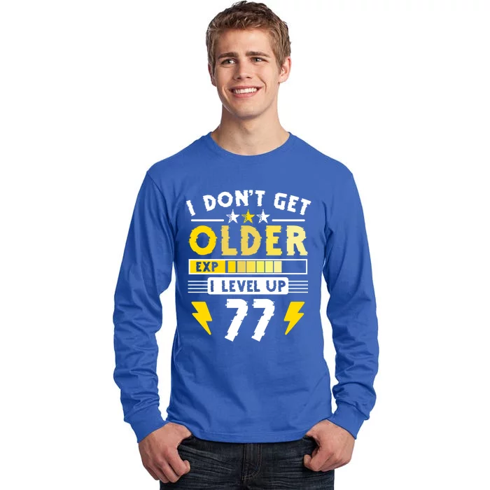 77th Birthday I Dont Get Older I Level Up 77 Years Gift Tall Long Sleeve T-Shirt