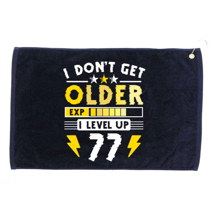 77th Birthday I Dont Get Older I Level Up 77 Years Gift Grommeted Golf Towel