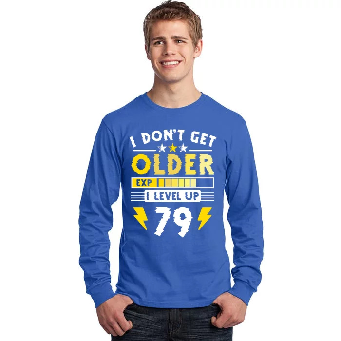 79th Birthday I Dont Get Older I Level Up 79 Years Gift Tall Long Sleeve T-Shirt