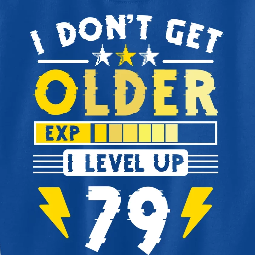 79th Birthday I Dont Get Older I Level Up 79 Years Gift Kids Sweatshirt