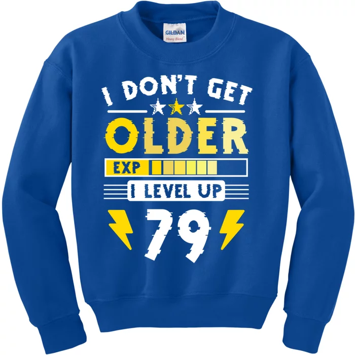 79th Birthday I Dont Get Older I Level Up 79 Years Gift Kids Sweatshirt