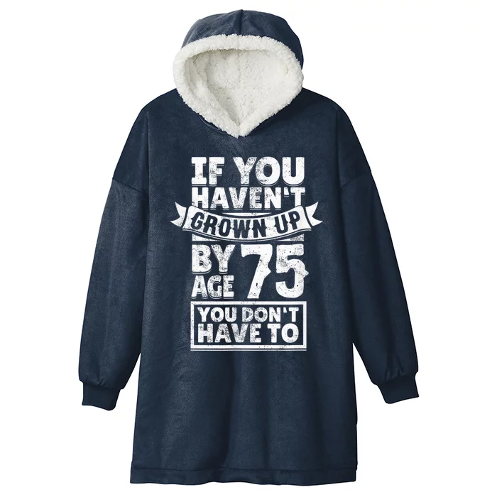 75th Birthday Present Saying - Hilarious Age 75 Grow Up Fun Gag Gift Hooded Wearable Blanket