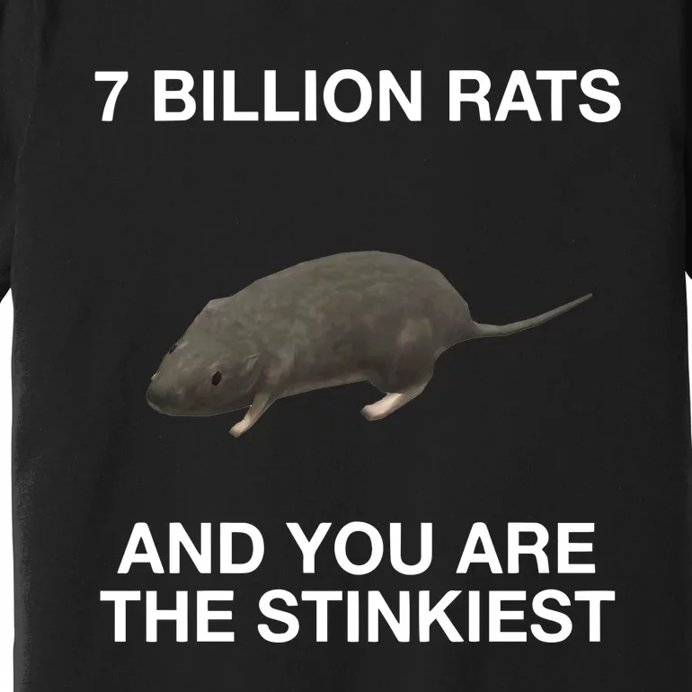 7 Billion Rats And You Are The Stinkiest Premium T-Shirt