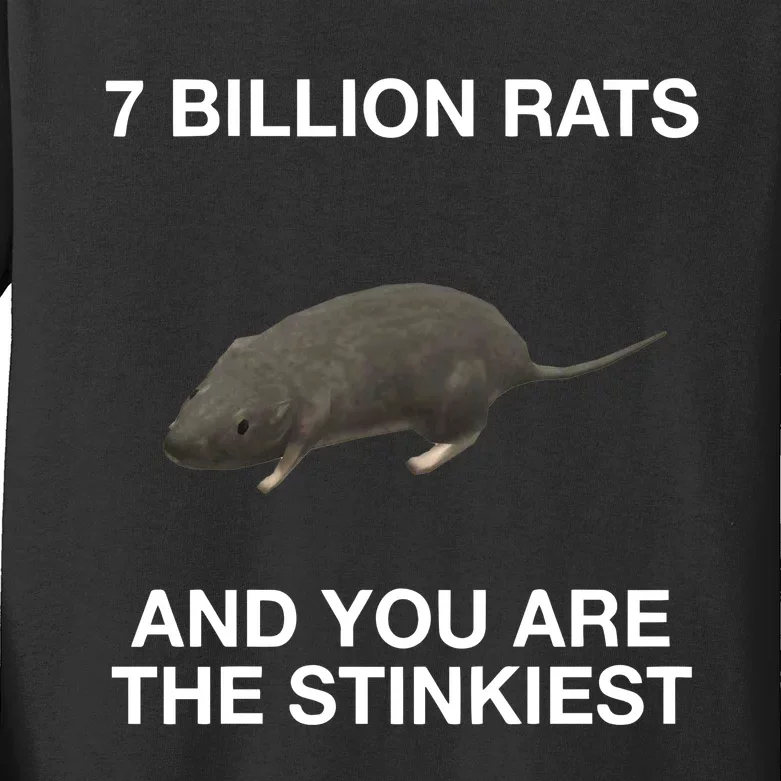 7 Billion Rats And You Are The Stinkiest Kids Long Sleeve Shirt