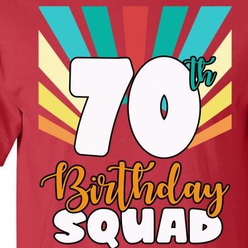 70th Birthday Squad 70 Years Old Tall T-Shirt