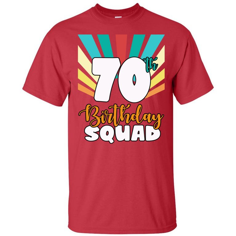 70th Birthday Squad 70 Years Old Tall T-Shirt