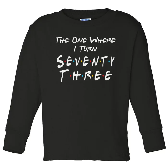 73rd Birthday The One Where I Turn Seventy Three Retro Toddler Long Sleeve Shirt