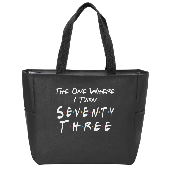 73rd Birthday The One Where I Turn Seventy Three Retro Zip Tote Bag