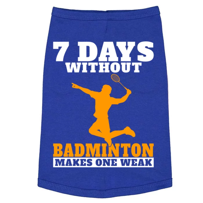 7 Days Without Badminton Makes One Weak Funny Badminton Gift Doggie Tank