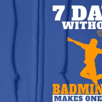 7 Days Without Badminton Makes One Weak Funny Badminton Gift Full Zip Hoodie