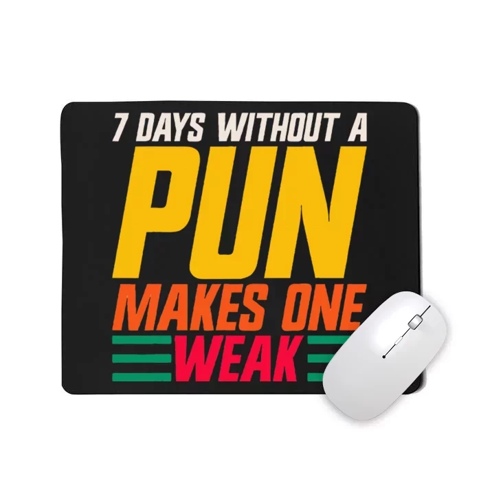 7 Days Without A Pun Makes One Weak Punthemed Jokester Mousepad